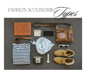 Fashion Accessories Types- A Complete Classification Guide