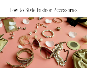 How to Style Fashion Accessories: A Science of Balance, Contrast, and Identity