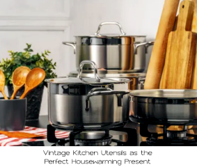 Heirloom Gifts: Why a Vintage Kitchen Utensils is the Perfect Housewarming Present