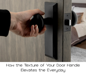 Tactile Intelligence: How the Texture of Your Door Handle Elevates the Everyday