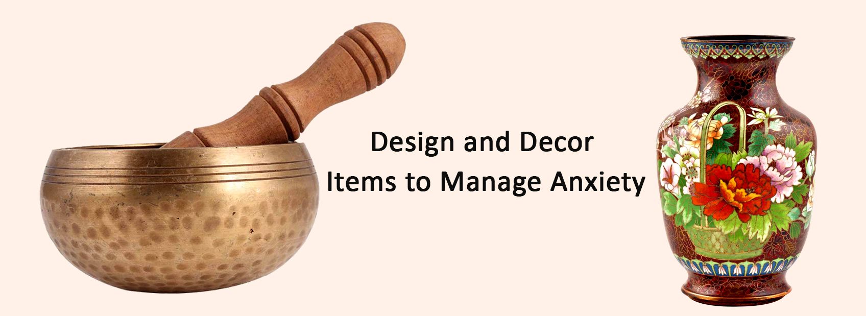 Design and Decor Items to Manage Anxiety