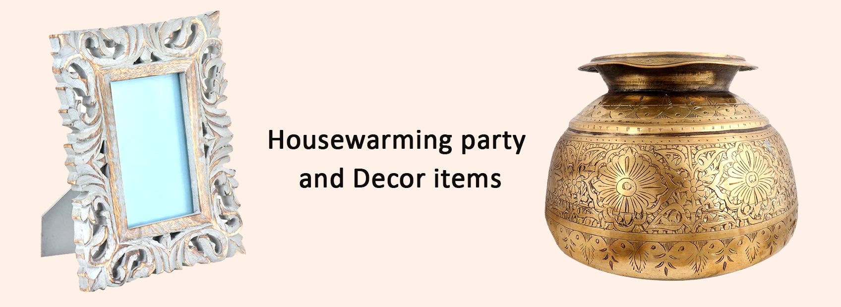 Housewarming party and Decor items