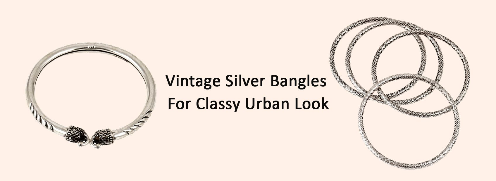 Vintage Silver Bangles - For Classy Urban Look