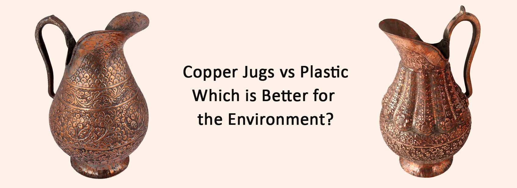 Copper Jugs vs Plastic: Which is Better for the Environment?